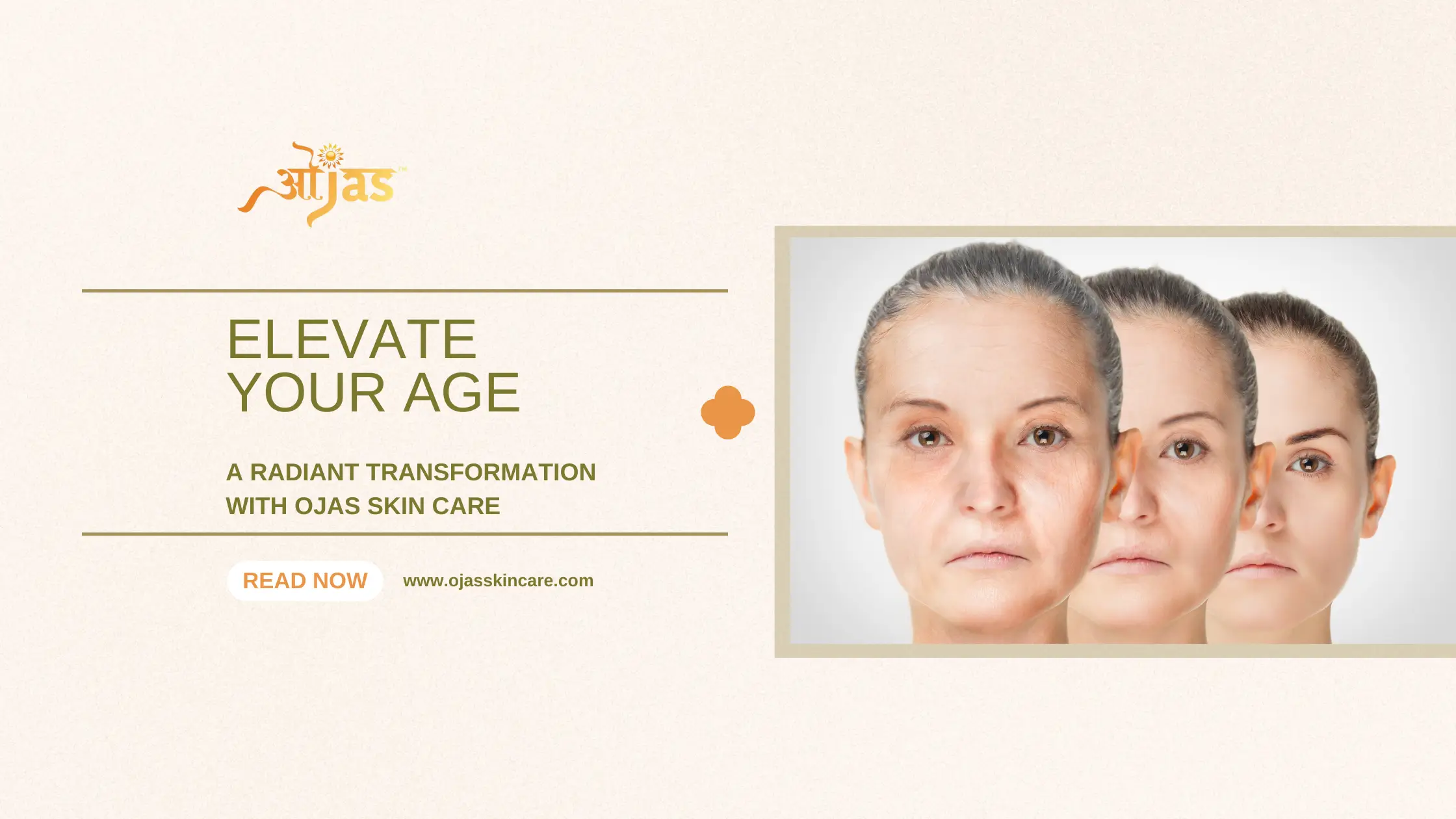 Elevate Your Age A Radiant Transformation With Ojas Skin Care