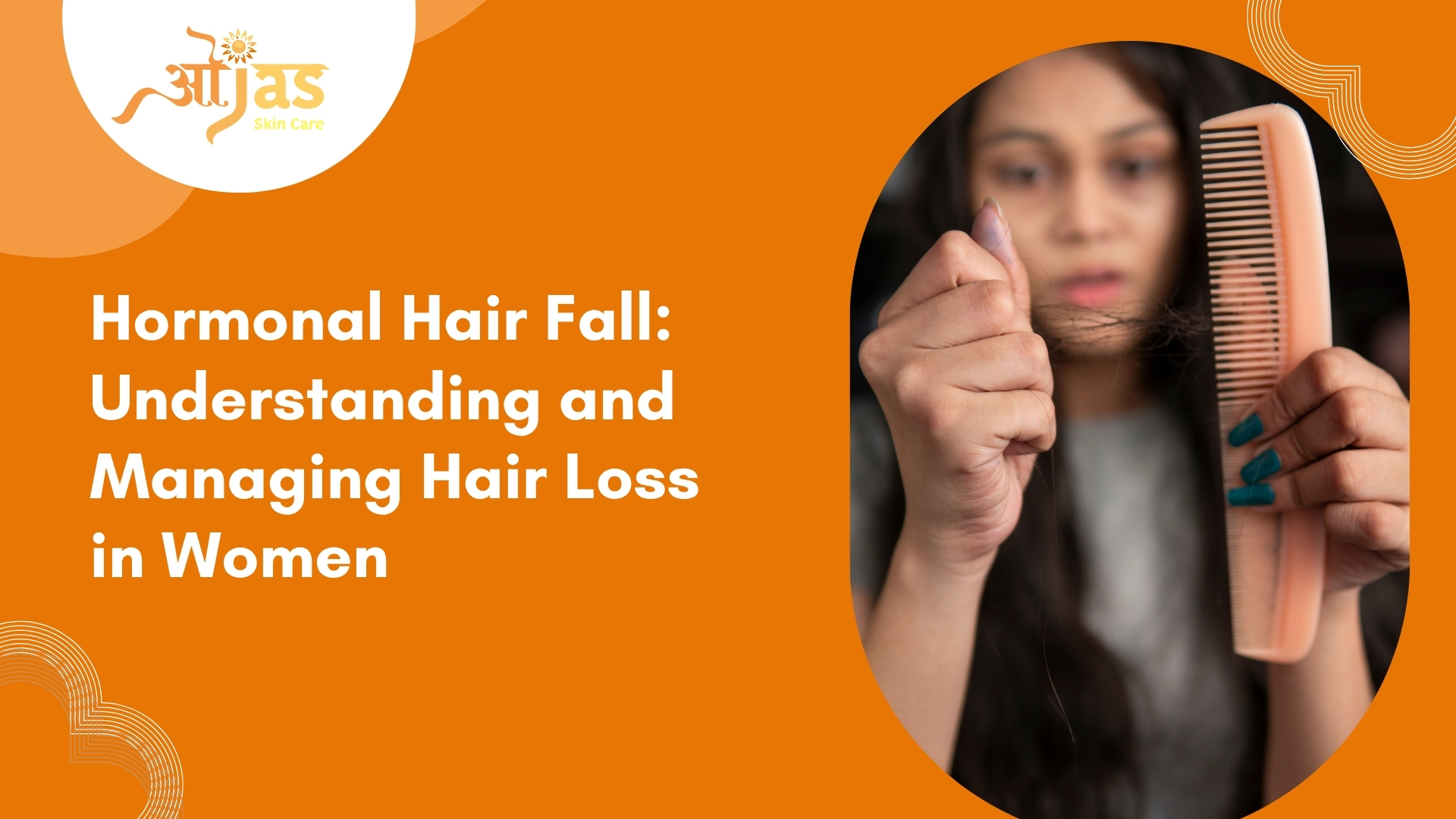 Hormonal Hair Fall: Understanding and Managing Hair Loss in Women