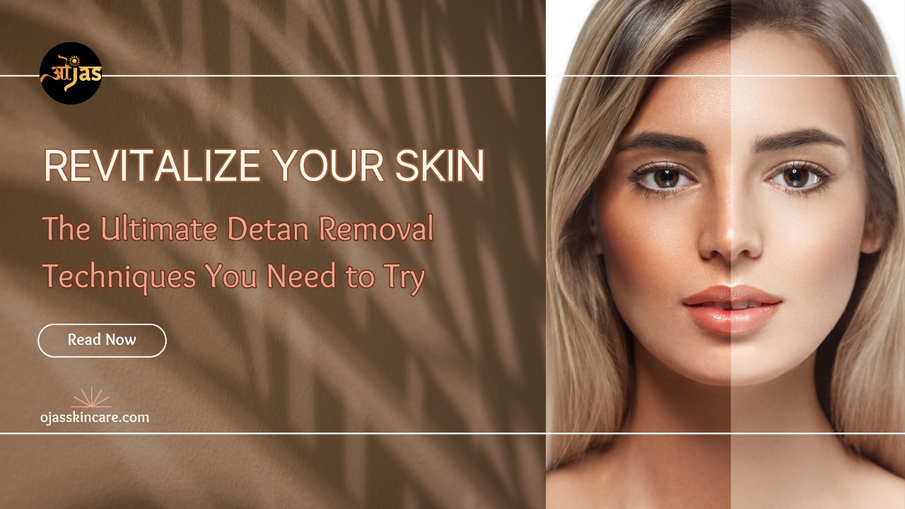 Revitalize Your Skin: The Ultimate Detan Removal Techniques You Need to Try
