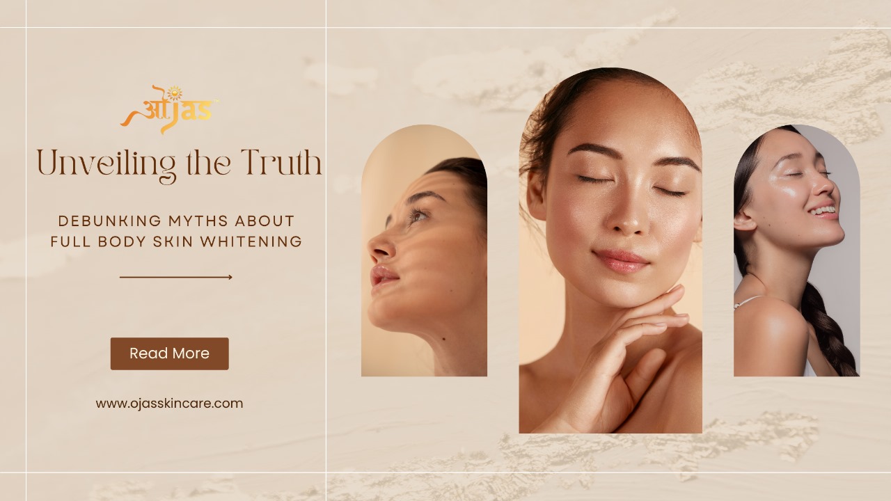 Unveiling the Truth Dispelling Common Myths About Full Body Skin Whitening