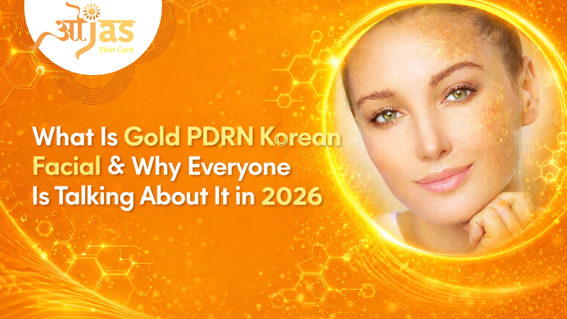 What Is Gold PDRN Korean Facial & Why Everyone Is Talking About It in 2026